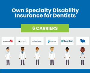 These are the 6 carriers of own specialty disability insurance for dentists