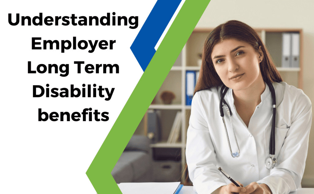 Understanding Your Group Long Term Disability Benefits
